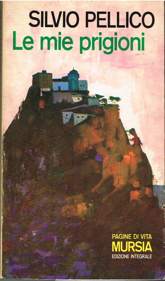 Le mie prigioni - Silvio Pellico