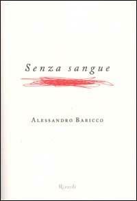 Senza sangue - Alessandro Baricco