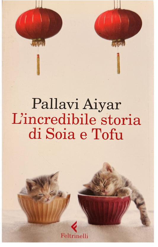 L'incredibile storia di Soia e Tofu - Pallavi Aiyar