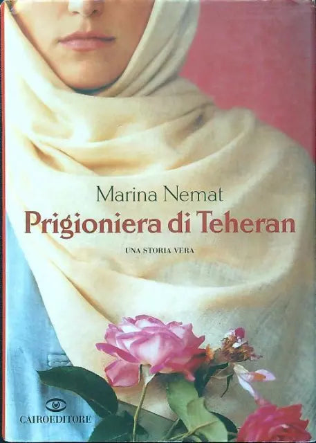 Prigioniera di Teheran - Marina Nemat