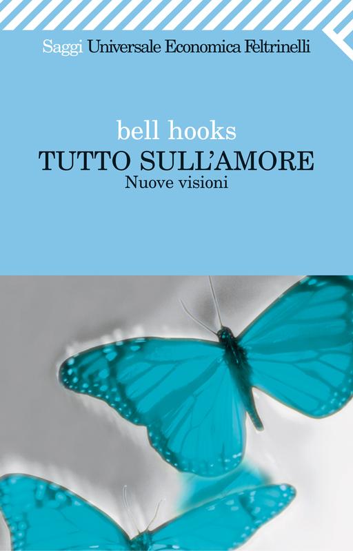 Tutto sull'amore. Nuove visioni - Bell Hooks