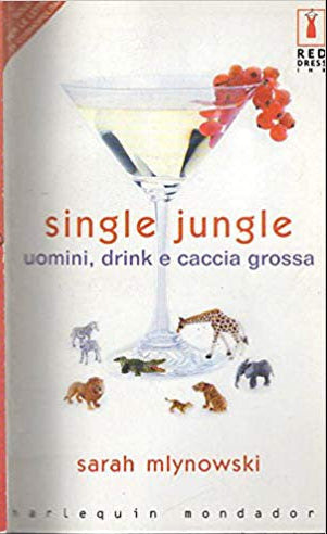 Single jungle: Uomini, drink e caccia grossa - Sarah Mlynowski