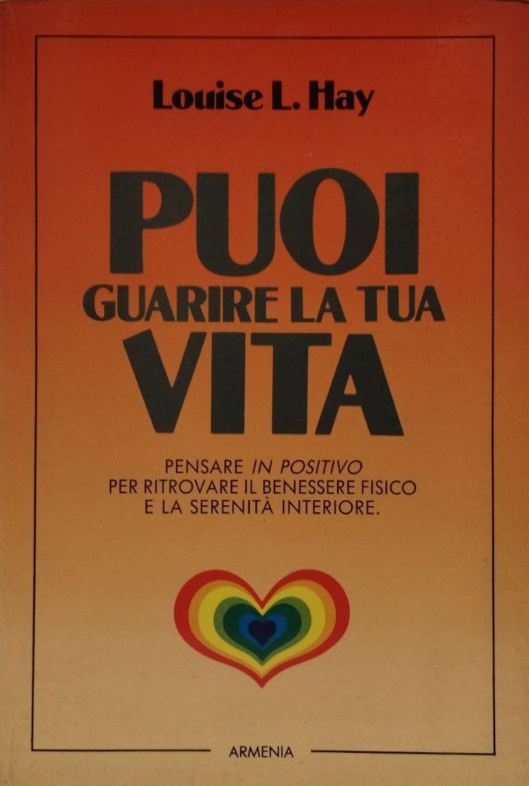Puoi guarire la tua vita - Louise L. Hay