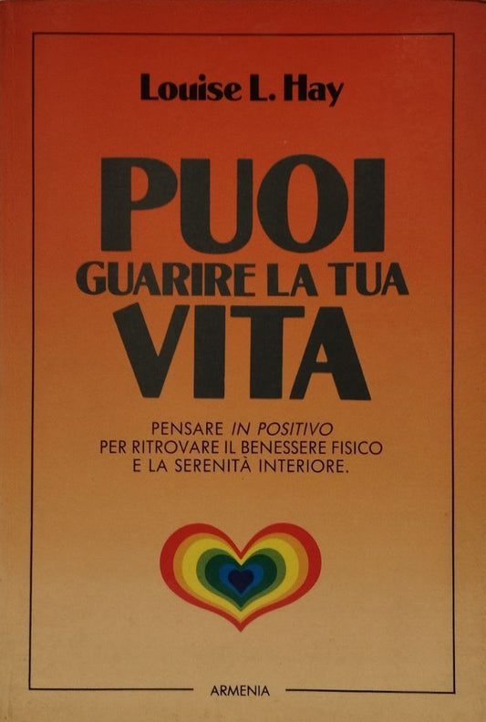Puoi guarire la tua vita - Louise L. Hay