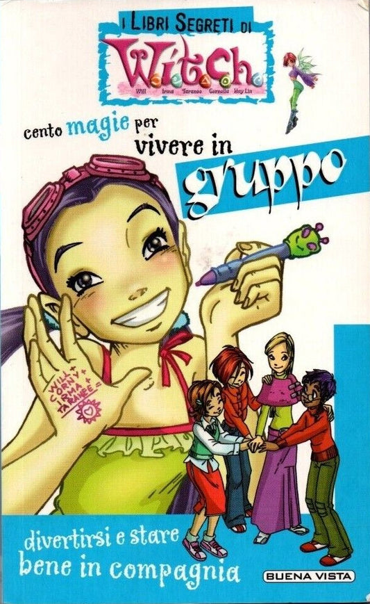 Cento magie per vivere in gruppo - I Libri Segreti di Witch